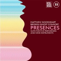 Goodheart Matthew & Broken Ghost C - Presences: Mixed Suite For Five Per in the group CD / Pop-Rock,Reggae at Bengans Skivbutik AB (4022291)