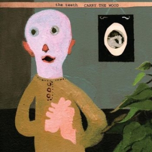 Teeth - Carry The Wood in the group CD / Rock at Bengans Skivbutik AB (4022297)