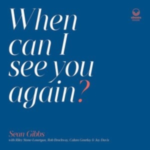 Gibbs Sean - When Can I See You Again? in the group CD / Jazz at Bengans Skivbutik AB (4022331)