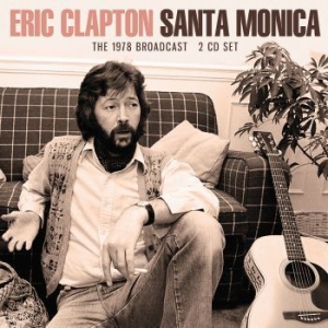Clapton Eric - Santa Monica (2 Cd) Live Broadcast in the group CD / Pop at Bengans Skivbutik AB (4024162)