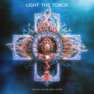 Light The Torch - You Will Be The Death Of Me in the group OTHER / Övrigt /  at Bengans Skivbutik AB (4024173)