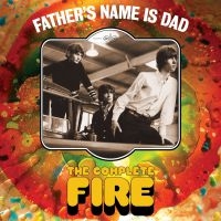 Fire - Father's Name Is Dad - The Complete in the group CD / Rock at Bengans Skivbutik AB (4026518)
