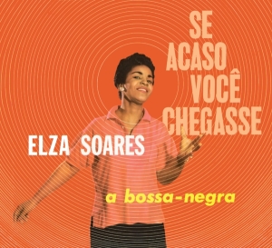 Soares Elza - Se Acaso Vocj Chegasse + A Bossa Negra in the group CD / Elektroniskt,World Music at Bengans Skivbutik AB (4027198)