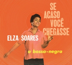 Elza Soares - Se Acaso Vocj Chegasse + A Bossa Negra in the group CD / Elektroniskt,World Music at Bengans Skivbutik AB (4027198)