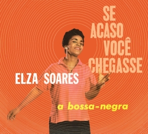 Elza Soares - Se Acaso Vocj Chegasse + A Bossa Negra in the group CD / Worldmusic/ Folkmusik at Bengans Skivbutik AB (4027198)