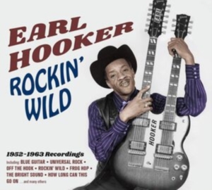 Earl Hooker - Rockin' Wild 1952-1963 Recordings in the group CD / Jazz at Bengans Skivbutik AB (4027199)