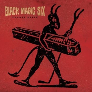 Black Magic Six - Choose Death in the group CD / Rock at Bengans Skivbutik AB (4027386)