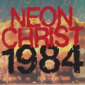Neon Christ - 1984 (Vinyl Lp) in the group VINYL / Pop-Rock at Bengans Skivbutik AB (4029866)
