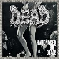 Dead - Hard Naked But Dead in the group CD / Hårdrock,Svensk Folkmusik at Bengans Skivbutik AB (4029879)