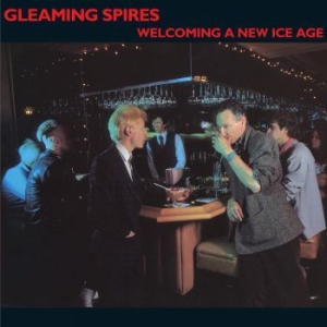 Gleaming Spires - Welcoming A New Ice Age in the group CD / Pop-Rock at Bengans Skivbutik AB (4032166)