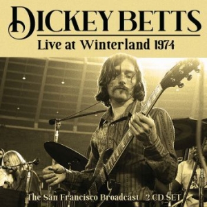 Dickey Betts - Live At Winteland 1974 (2 Cd) Live in the group CD / Pop at Bengans Skivbutik AB (4035006)