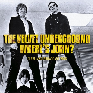 Velvet Underground - Where's John? (Live 1968) in the group CD / Pop-Rock at Bengans Skivbutik AB (4035008)