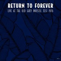 Return To Forever - Live At Old Grey Whistle Test 1976 in the group Labels /  at Bengans Skivbutik AB (4036569)