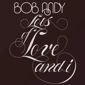 Bob Andy - Lots Of Love And I in the group CD / New releases / Reggae at Bengans Skivbutik AB (4036719)