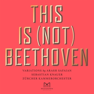 Arash Safaian Zürcher Kammerorches - This Is (Not) Beethoven in the group CD / Klassiskt,Övrigt at Bengans Skivbutik AB (4041629)