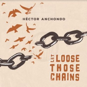 Anchondo Hector - Let Lose Those Chains in the group CD / Jazz/Blues at Bengans Skivbutik AB (4044155)