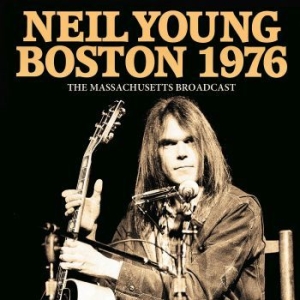 Neil Young - Boston 1976 (Live Broadcasts 1976) in the group CD / Pop at Bengans Skivbutik AB (4044413)