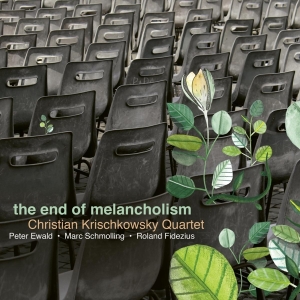 Krischkowsky Christian -Quartet- - End Of Melancholism in the group CD / Jazz at Bengans Skivbutik AB (4045318)