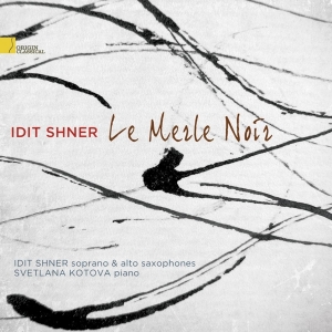 Idit Shner - Le Merle Noir in the group CD / Klassiskt,Övrigt at Bengans Skivbutik AB (4046375)