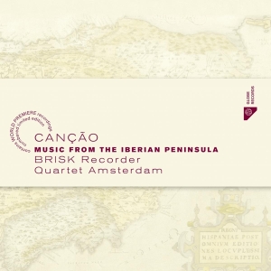 Brisk Recorder Quartet Amsterdam - Cancao - Music From The Iberian Peninsula in the group CD / Klassiskt,Övrigt at Bengans Skivbutik AB (4048237)