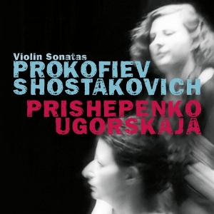 Prishepenko Natalia & Dina Ugorskaja - Prokofiev & Shostakovich: Violin Sonatas in the group CD / Klassiskt,Övrigt at Bengans Skivbutik AB (4048910)