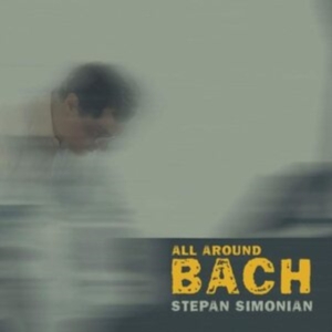 Stepan Simonian - All Around Bach in the group CD / Klassiskt,Övrigt at Bengans Skivbutik AB (4049602)