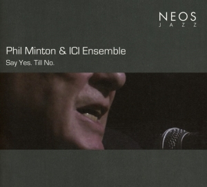 Phil & Ici Ensemble Minton - Say Yes.Till No. in the group OTHER / Övrigt /  at Bengans Skivbutik AB (4050133)