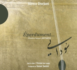 Ghorbani Alireza - Eperdument in the group CD / Elektroniskt,World Music at Bengans Skivbutik AB (4050535)