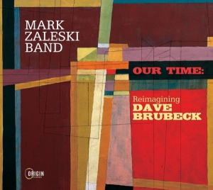 Mark Zaleski Band - Our Time: Reimagining Dave Brubeck in the group CD / Jazz at Bengans Skivbutik AB (4051538)