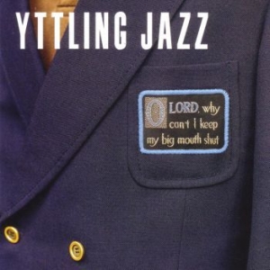 Yttling Jazz - Oh Lord Why Can't I Keep My Big Mou in the group VINYL / Pop at Bengans Skivbutik AB (4053918)