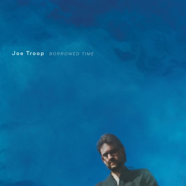 Joe Troop - Borrowed Time in the group CD / Bestsellers at Bengans Skivbutik AB (4054222)