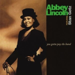 Abbey Lincoln Featuring Stan Getz - You Gotta Pay The Band (Vinyl) in the group OTHER / Övrigt /  at Bengans Skivbutik AB (4054407)