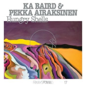 Ka Baird & Pekka Airaksinen - Frkwys Vol. 17: Hungry Shells in the group VINYL / Pop at Bengans Skivbutik AB (4058175)