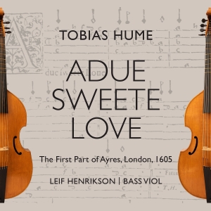Hume Tobias - Adue Sweete Love in the group CD / New releases / Classical at Bengans Skivbutik AB (4061484)