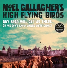 Noel Gallagher - Noel Gallagher's High Flying Birds. Any Road Will Get Us There in the group OTHER / -Start Books at Bengans Skivbutik AB (4062836)