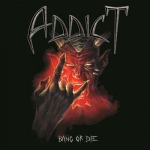 Addict - Bang Or Die in the group CD / Hårdrock/ Heavy metal at Bengans Skivbutik AB (4065275)