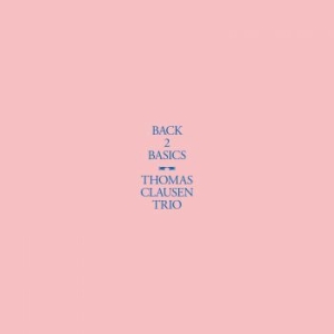 Clausen Thomas Trio - Back 2 Basics in the group VINYL / Jazz/Blues at Bengans Skivbutik AB (4066364)