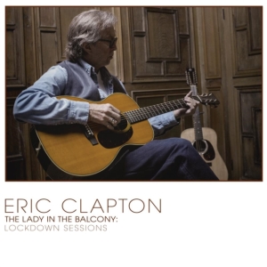 Eric Clapton - Lady In The Balcony: Lockdown Sessi in the group CD / Pop-Rock at Bengans Skivbutik AB (4069353)