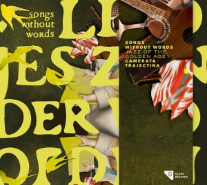 Camerata Trajectina - Songs Without Words - Jazz Of The Golden Age in the group OTHER / Övrigt /  at Bengans Skivbutik AB (4069387)