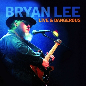 Bryan Lee - Live & Dangerous in the group CD / Jazz/Blues at Bengans Skivbutik AB (4070187)