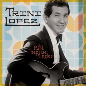 Trini Lopez - The Rare Reprise Singles in the group CD / Country,Pop-Rock at Bengans Skivbutik AB (4071104)