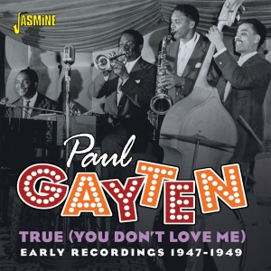 Gayten Paul - True (You Don't Love Me): Early Recordings 1947-1949 in the group OTHER / Övrigt /  at Bengans Skivbutik AB (4095837)