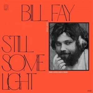 Bill Fay - Still Some Light: Part 1 in the group CD / New releases / Rock at Bengans Skivbutik AB (4096603)