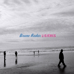 Ruder Bruno - Lisières in the group CD / Jazz/Blues at Bengans Skivbutik AB (4097551)