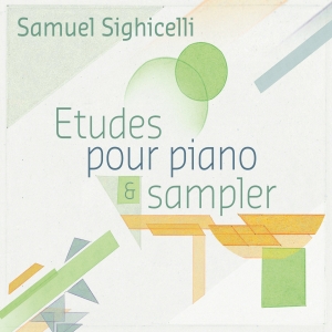 Sighicelli Samuel - Etudes Pour Piano & Sampler in the group CD / Jazz,Klassiskt at Bengans Skivbutik AB (4098157)