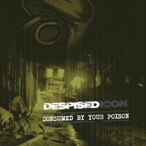 Despised Icon - Consumed By Your Poison (Re-issue + Bonu in the group CD / New releases / Hardrock/ Heavy metal at Bengans Skivbutik AB (4098257)