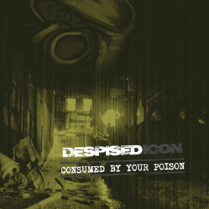 Despised Icon - Consumed By Your Poison (Re-Issue + Bonus 2022) in the group CD / Hårdrock at Bengans Skivbutik AB (4098257)