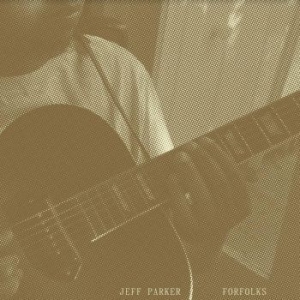 Parker Jeff - Forfolks in the group CD / Pop-Rock at Bengans Skivbutik AB (4103392)