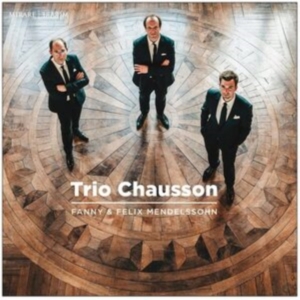 Trio Chausson - Fanny & Felix Mendelssohn in the group CD / Klassiskt,Övrigt at Bengans Skivbutik AB (4110716)