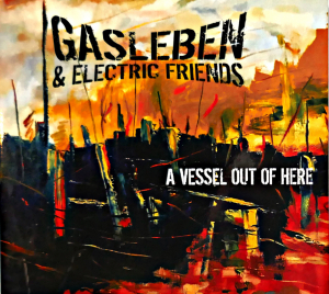 Gasleben & Electric Friends - A Vessel Out Of Here in the group CD / Pop-Rock at Bengans Skivbutik AB (4112173)
